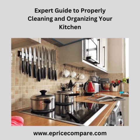 Expert Guide to Properly Cleaning and Organizing Your Kitchen